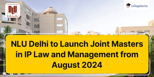NLU Delhi to Launch Joint Masters in IP Law and Management from August 2024; Check Details Here